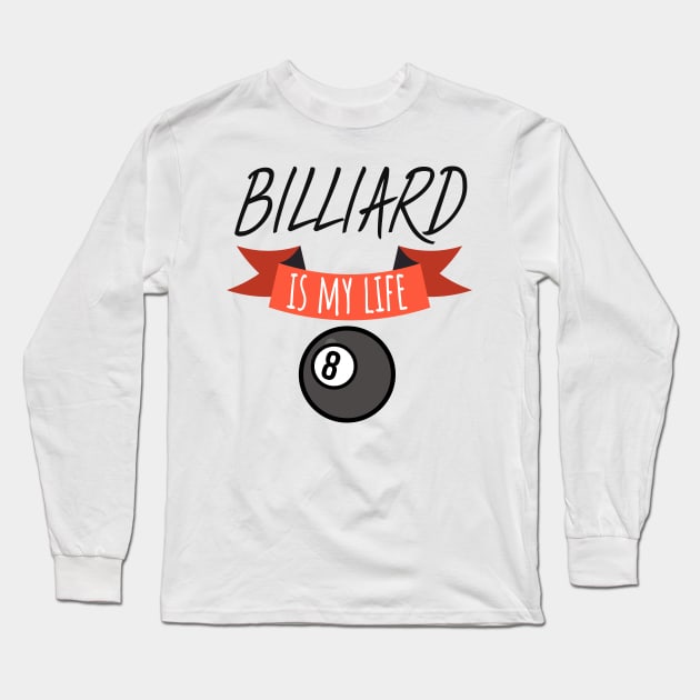 Billiard is my life Long Sleeve T-Shirt by maxcode